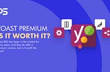 Yoast Premium: Is It Worth Upgrading? — 9 powerful features