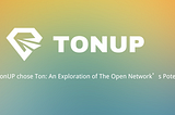 TonUP Launchpad: Empowering Success by Nurturing High-Potential Projects on the TON Blockchain