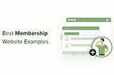18 Best Membership Site Examples That You Should Check Out in 2021