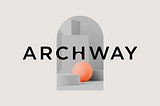 Archway TL;DR