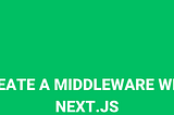 Building a middleware with Nextjs