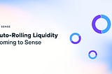 Auto-Rolling Liquidity Coming to Sense