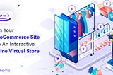 Turn Your WooCommerce Site into An Interactive Online Virtual Store