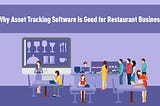 Why Asset Tracking Software Is Good for Restaurant Business