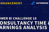 Power BI Challenge 16 — Consultancy Time and Earnings Analysis