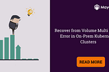 Recover from Volume Multi Attach Error in On-Prem Kubernetes Clusters
