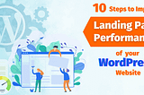 10 Steps to Improve Landing Page Performance of your WordPress Website — Blog- Web Hosting…