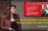 How Light Therapy Heals Cancer, Improves Brain Function & Productivity & Rejuvenates your Body…