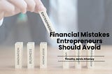 Financial Mistakes Entrepreneurs Should Avoid