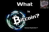 What is Bitcoin? Why is it special?