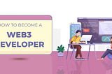 How To Become A Web3 Developer?