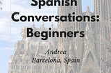 Learn Spanish Online: Everyday Spanish Conversations for Beginners