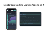 How to Monitor Machine Learning Projects on Your Mobile Device📱