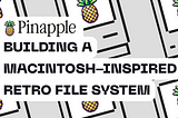 Building a Macintosh-Inspired Retro File System in the Browser