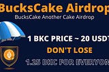 BucksCake Airdrop » 1 BKC = $20 (Get 1.25 BKC ~ $25)