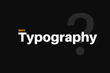 Typography Basics and Tips for User Interface (UI) Design — Part 1