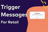 Trigger Messages for Retail Marketing During Holiday Season