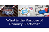 What is the Purpose of Primary Elections?