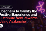 Coachella สร้างสรรค์ประสบการณ์งานเทศกาล และให้รางวัลใหม่ ๆ ด้วย Avalanche