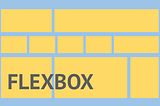Why Flexbox?
