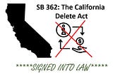 Analysis of the California Delete Act (SB 362) — Signed by Governor Newsom into Law