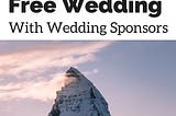 How To Get A Free Wedding With Wedding Sponsors