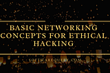 Basic networking concepts for Ethical hacking