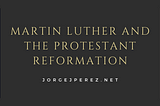 Martin Luther and the Protestant Reformation