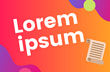 A feature image consisting of ‘Lorem ipsum’ as text and a scroll emoji. With a gradient background of coral to orange.