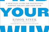 Book Review —Find Your Why: A Practical Guide for Discovering Purpose for You and Your Team — by…