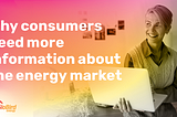 Why consumers need more information about the energy market