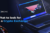 What to look for in a Crypto Exchange: How to find your perfect platform — CoinAnnouncer