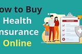How to Buy Health Insurance Online 2023–30% Discount