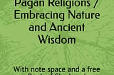 A Comprehensive Exploration of Neo-Pagan Religions / Embracing Nature and Ancient Wisdom — Book…