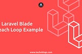 Laravel Blade Foreach Loop Example