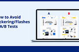 How to Avoid Flickering/Flashes in A/B Tests
