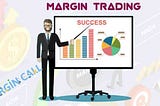 What are Margin Trading — Disadvantages and Advantages