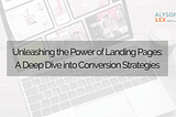 Unleashing the Power of Landing Pages: A Deep Dive into Conversion Strategies