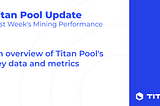 Titan Pool Update: Last Week’s Mining Performance