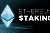 Thoughts on ETH Staking and Investment