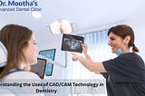 Under standing the Uses of CAD/CAM Technology in Dentistry