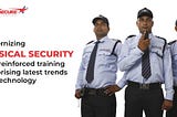 Modernizing Physical Security With Reinforced Training Comprising Latest Trends And Technology