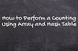 How to Perform a Counting Using Array and Hash Table