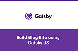 Build Blog Site using Gatsby JS — Part 2 (Chakra UI & Home Page)