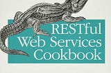 That’s why you should read “RESTful Web Services Cookbook”. Book review