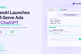 OpenAI Launches Self-Serve Ads Manager for ChatGPT
