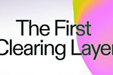 Introducing Everclear: The First Clearing Layer