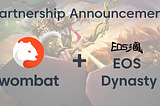 Wombat announces partnership with EOS Dynasty