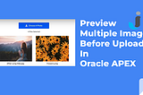 Preview Multiple Images Before Upload Using JavaScript in Oracle APEX