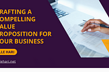 Crafting a Compelling Value Proposition for Your Business